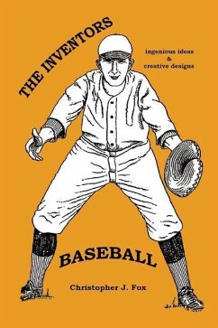 The Inventors: Baseball: ingenious ideas / creative designs - Fox, Christopher J.