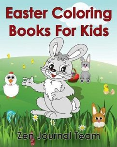 Easter Coloring Books For Kids: 2016 Easter Coloring Pages For Hours Of Fun For Children Of All Ages - Team, Zen Journal