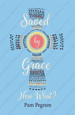 Saved By Grace, Now What? - Pegram, Pam