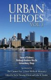 Urban Heroes: Volume 3: Stories of Ordinary Pittsburgher Residents Who do Extraordinary Things