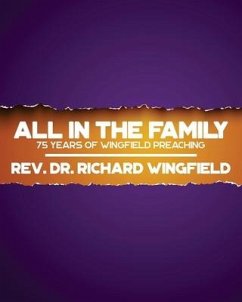 All in the Family: 75 Years of Wingfield Preaching - Wingfield, Richard