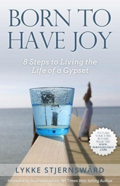 Born To Have Joy: 8 Steps to Living the Life of a Gypset - Stjernsward, Lykke