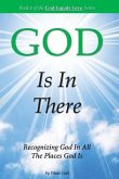 GOD Is In There: Recognizing God In All the Places God Is