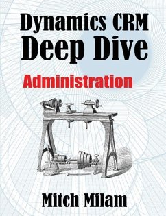 Dynamics CRM Deep Dive: Administration - Milam, Mitch
