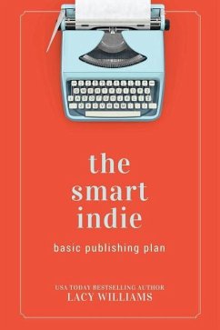 The Smart Indie: Basic Publishing Plan - Williams, Lacy