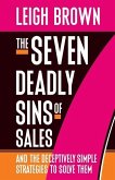 The Seven Deadly Sins of Sales: and the Deceptively Simple Strategies to Solve Them