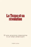 Le Texas et sa révolution: D'une province mexicaine à un état américain