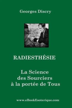 Radiesthesie: La Science des Sourciers pour Tous - Discry, Georges