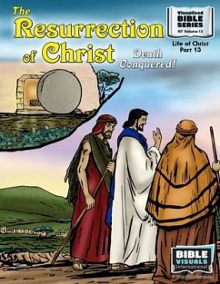 The Resurrection: Death Conquered!: New Testament Volume 13: Life of Christ Part 13 - Greiner, Ruth B.; International, Bible Visuals