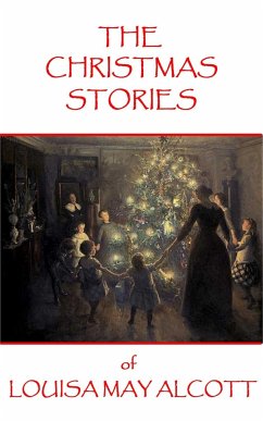The Christmas Stories of Louisa May Alcott - Alcott, Louisa May