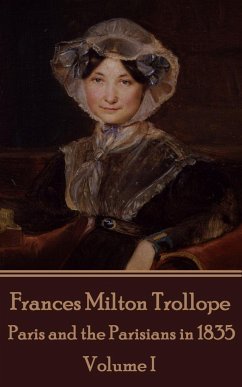 Frances Milton Trollope - Paris and the Parisians in 1835 - Volume I - Trollope, Frances Milton