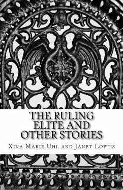 The Ruling Elite and Other Stories - Loftis, Janet; Uhl, Xina Marie