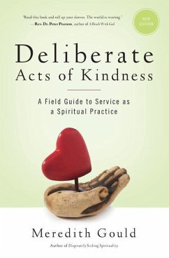 Deliberate Acts of Kindness: A Field Guide to Service As a Spiritual Practice - Gould, Meredith