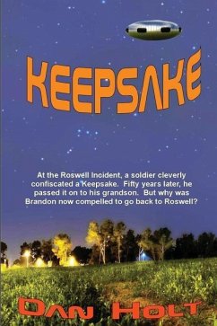 Keepsake: At the Roswell Incident, a soldier cleverly confiscated a Keepsake. Fifty years later, he passed it on to his grandson - Holt, Dan