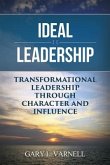 Ideal Leadership: Transformational Leadership Through Character and Influence