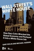 Wall Street's White House: How Gary Cohn Wrecked The Global Economy And Parlayed It Into A White House Job