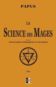 La Science des Mages: et ses Applications Théoriques et Pratiques - Papus
