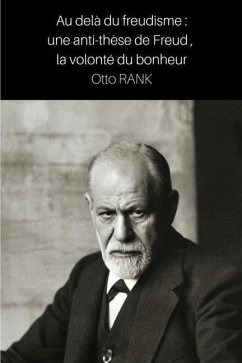 Au delà du freudisme: une anti-thèse de Freud, la volonté du bonheur - Wayne, Stephane; Rank, Otto