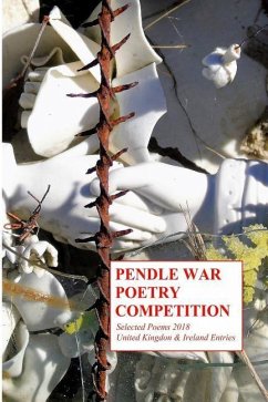 Pendle War Poetry Competition - Selected Poems 2018: United Kingdon & Ireland Entries - Poetry, Pendle War