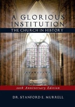 A Glorious Institution: The Church in History (Revised and Updated) - Murrell, Stanford E.