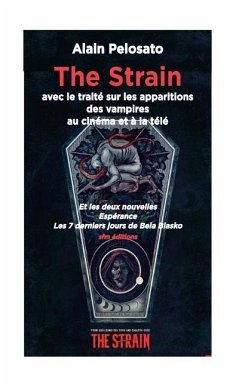 The Strain: avec le traité sur les apparitions des vampires au cinéma et à la télé - Pelosato, Alain