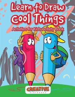 Learn to Draw Cool Things: Activities for Kids Activity Book - Playbooks, Creative