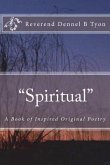 "Spiritual": A Book of Inspired Original Poetry
