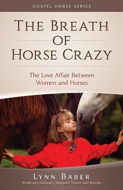 The Breath of Horse Crazy: The Love Affair Between Women and Horses - Baber, Lynn