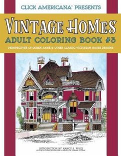 Vintage Homes: Adult Coloring Book: Perspectives of Queen Anne & Other Classic Victorian House Designs - Click Americana; Price, Nancy J.