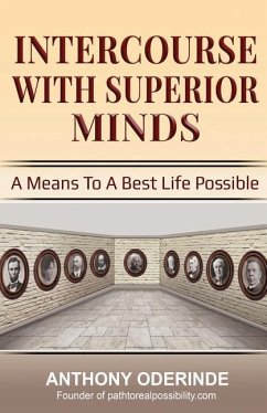 Intercourse With Superior Minds: A Means to a best life possible - Oderinde, Anthony