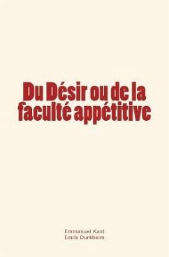 Du Désir ou de la faculté appétitive - Durkheim, Emile; Kant, Emmanuel