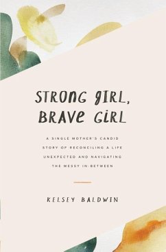 Strong Girl, Brave Girl - Baldwin, Kelsey