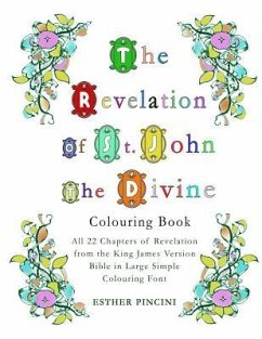 The Revelation of St. John the Divine Colouring Book: All 22 chapters of Revelation from the King James Version Bible in Large Simple Colouring Font - Pincini, Esther