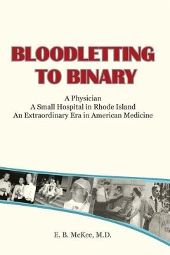 Bloodletting to Binary - McKee M. D., E. B.