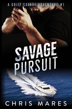 Savage Pursuit: A Griff Savage Adventure #1 - Mares, Chris