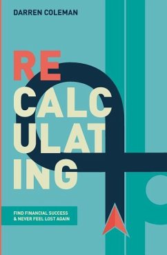 Recalculating: Find Financial Success and Never Feel Lost Again - Coleman, Darren