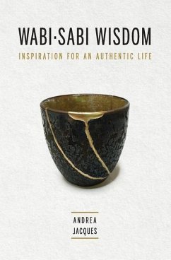 Wabi-Sabi Wisdom: Inspiration for an Authentic Life - Jacques, Andrea M.