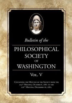 Bulletin of the Philosophical Society of Washington Vol. V: Minutes of The Philosophical Society of Washington Minutes, 1881-82 - Washington, Philosophical Society of