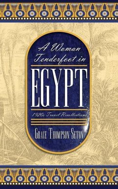 A Woman Tenderfoot in Egypt: 1920s Travel Recollections - Seton, Grace Thompson