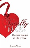 Totally White & Other Poems of Life & Love