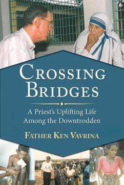 Crossing Bridges: A Priest's Uplifting Life Among the Downtrodden - Vavrina, Father Ken