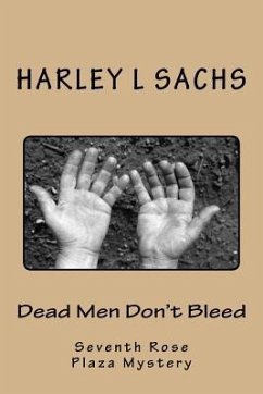 Dead Men Don't Bleed: Seventh Rose Plaza Mystery Club mystery - Sachs, Harley L.