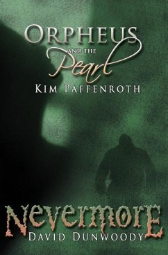 Orpheus and the Pearl & Nevermore: A Dual Novella - Dunwoody, David; Paffenroth, Ken