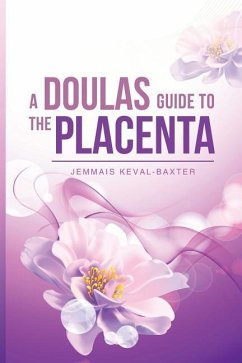A Doula's guide to the Placenta - Keval-Baxter, Jemmais