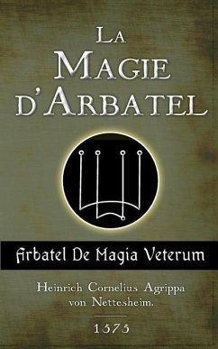 La Magie d'Arbatel: De Magia Veterum - Agrippa, H-C
