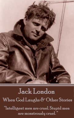 Jack London - When God Laughs & Other Stories: 