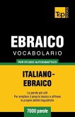Vocabolario Italiano-Ebraico per studio autodidattico - 7000 parole