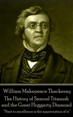 William Makepeace Thackeray - The History of Samuel Titmarsh and the Great Hogg: 