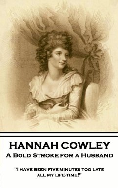 Hannah Cowley - A Bold Stroke for a Husband: 