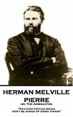 Herman Melville - Pierre or, The Ambiguities: &quote;Whatever fortune brings, don't be afraid of doing things&quote;